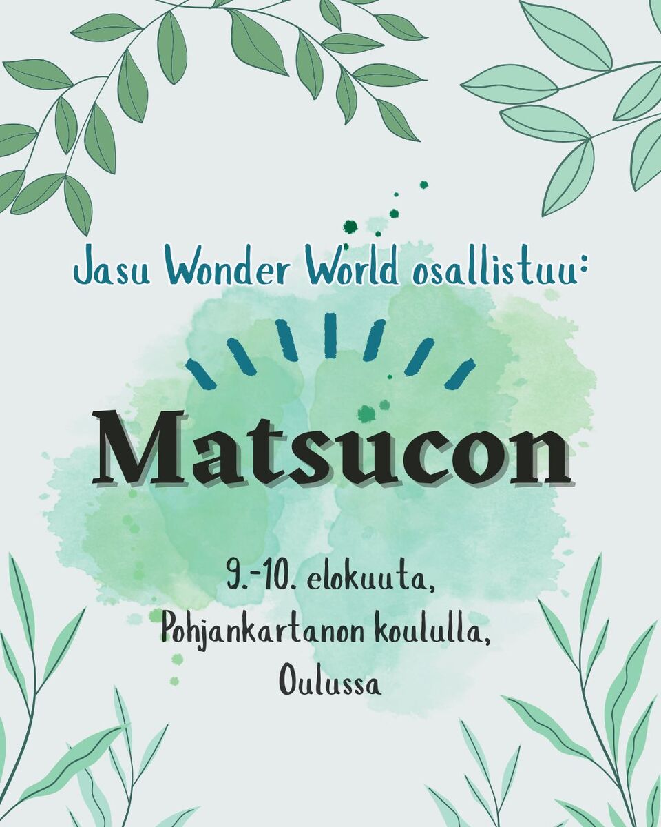 I'm attending Matsucon in Oulu this weekend! Welcome to Pohjankartano school on 9th and 10th of August!