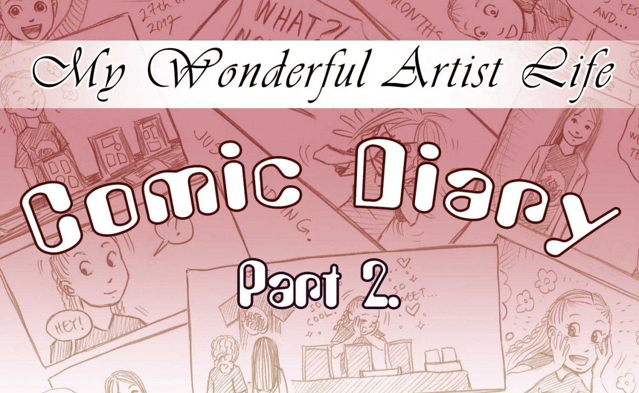 MY WONDERFUL ARTIST LIFE – COMIC DIARY – PART 2